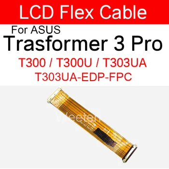 Flex LCD Pásky Pre Asus Trasformer 3 T300 Pro T300U T303UA T303UA-EDP-FPC LCD Displej, Konektor Flex Kábel Časti