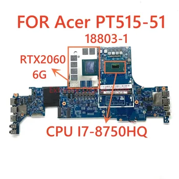 Základná doska 18803-1 pre ACER PT515-51 6 G CPU:I7th nezávislé doska sa dodáva po 100% testovanie