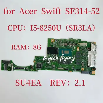 SU4EA Doske pre Acer Swift SF314-52 Notebook Doske CPU:I5-8250U SR3LA RAM:8G 100% Test OK