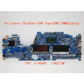 Nové/Orig Pre Lenovo ThinkPad L380 Jogy(20M7 20M8)Notebooku Doske doske CPU: i7-8550U 17821-2M 5B21B35372 01LW957 02HM005