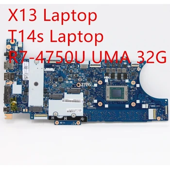 Základná doska Pre Lenovo ThinkPad X13/T14s Notebook Doske R7-4750U UMA 32G 5B20W77695