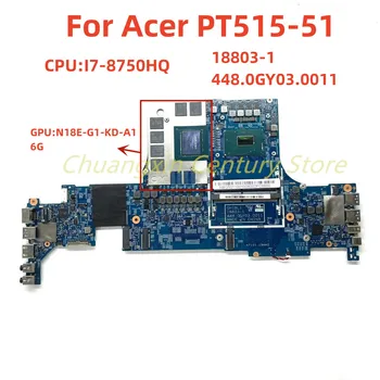 18803-1 Pre ACER notebooku PT515-51 základná doska s I7-8750HQ CPU RTX2060 6 G grafická karta 100% testované a dodáva